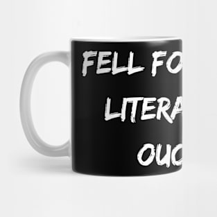 Fell For You, Literally. Ouch. Mug